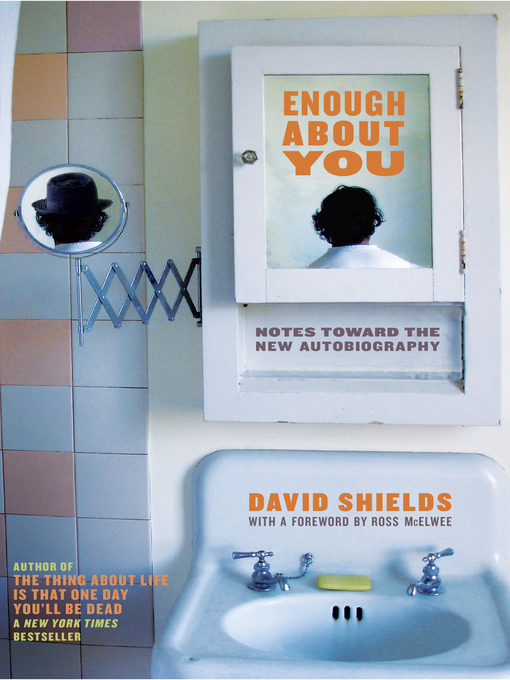 Title details for Enough About You by David Shields - Available